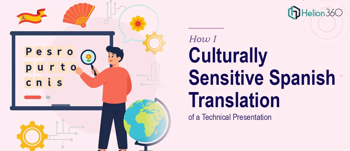 How I Delivered a Culturally Sensitive Spanish Translation of a Technical Presentation