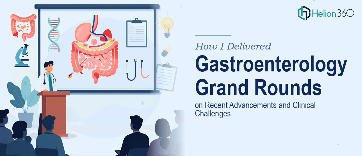 How I Delivered a Gastroenterology Grand Rounds Presentation on Recent Advancements and Clinical Challenges