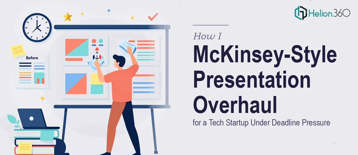 How I Delivered a McKinsey-Style Presentation Overhaul for a Tech Startup Under Deadline Pressure