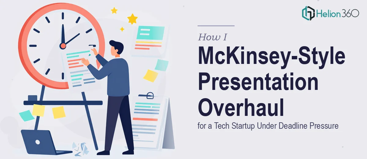 How I Delivered a McKinsey-Style Presentation Overhaul for a Tech Startup Under Deadline Pressure