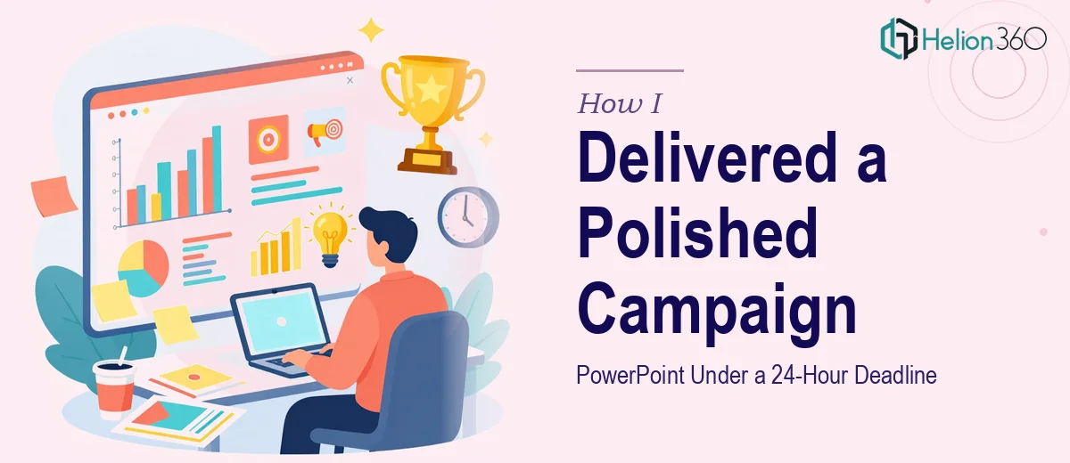 How I Delivered a Polished Marketing Campaign PowerPoint Under a 24-Hour Deadline