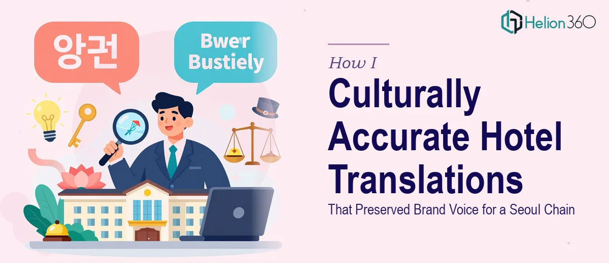 How I Delivered Culturally Accurate Hotel Translations That Preserved Brand Voice for a Seoul Chain