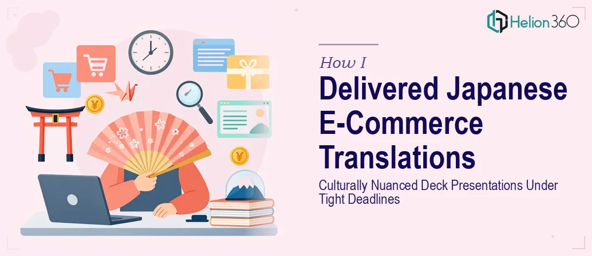How I Delivered Culturally Nuanced Japanese Translations for E-Commerce Deck Presentations Under Tight Deadlines