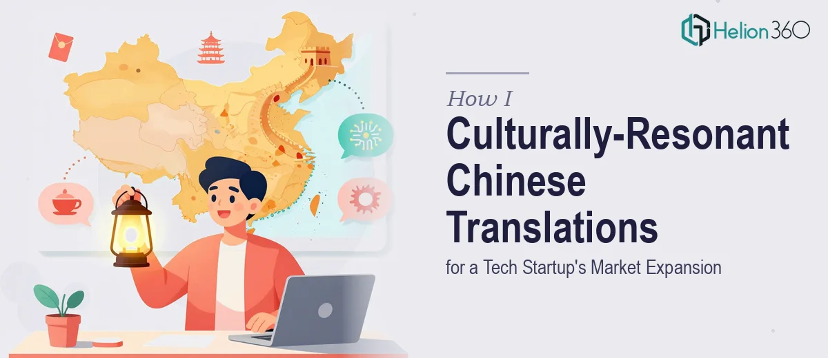 How I Delivered Culturally-Resonant Chinese Translations for a Tech Startup's Market Expansion