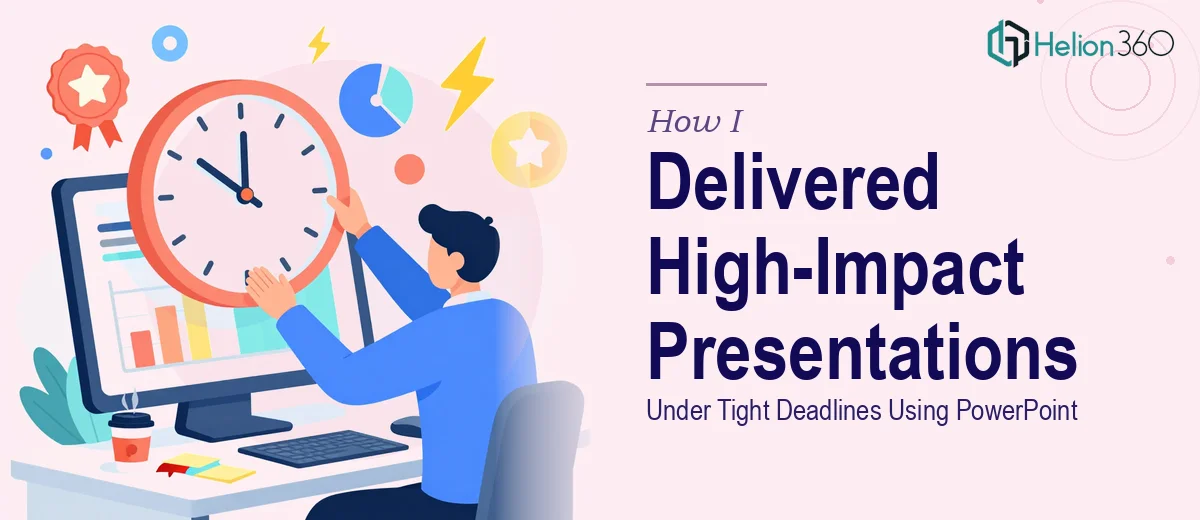 How I Delivered High-Impact Presentations Under Tight Deadlines Using PowerPoint
