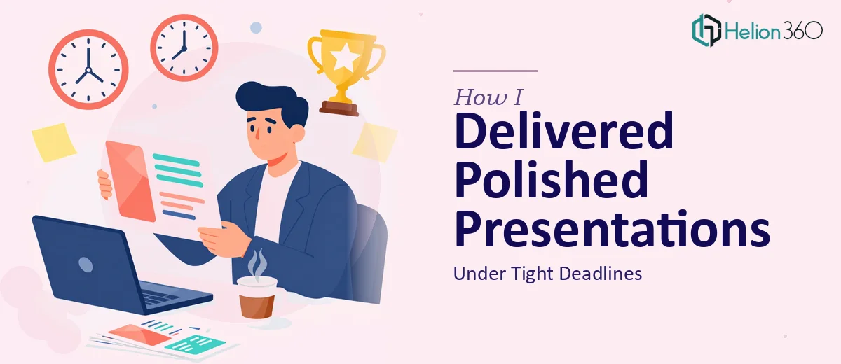 How I Delivered Polished PowerPoint Presentations Under Tight Deadlines