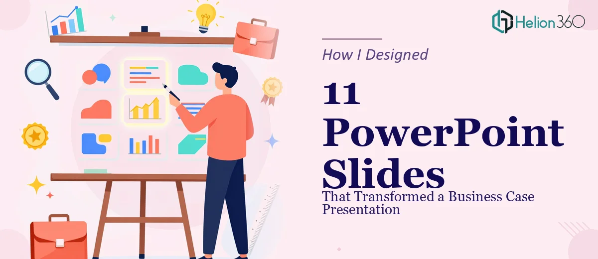 How I Designed 11 PowerPoint Slides That Transformed a Business Case Presentation