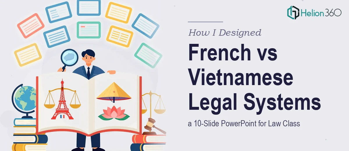 How I Designed a 10-Slide PowerPoint Comparing French and Vietnamese Legal Systems for a Law Class Presentation