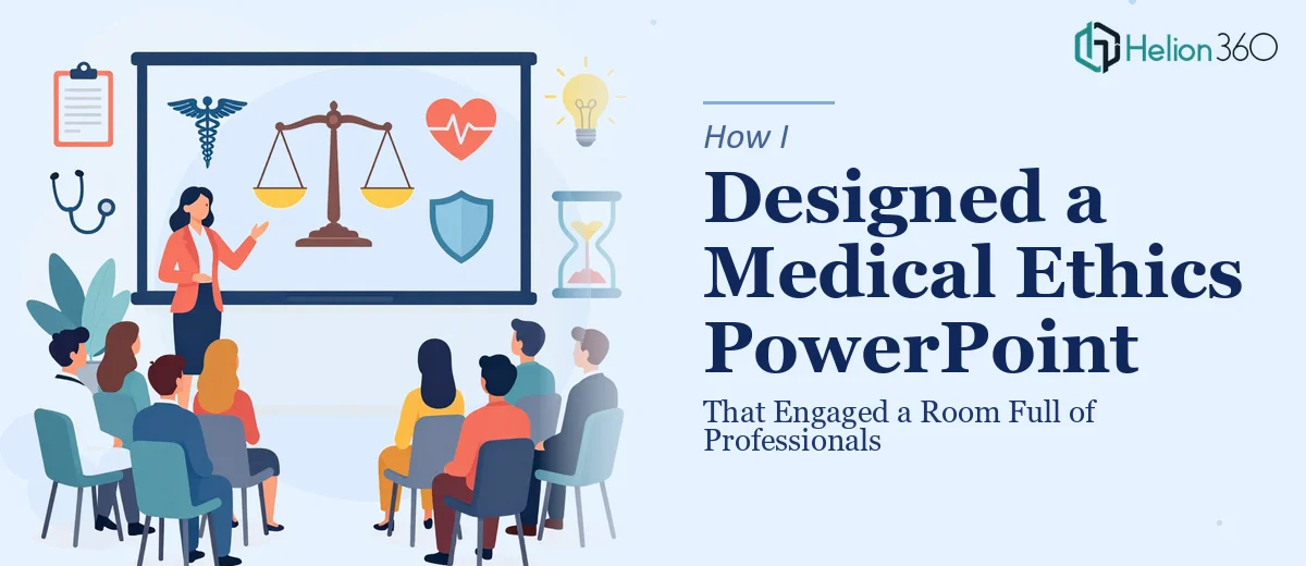 How I Designed a 2-Hour Medical Ethics PowerPoint That Engaged Room Full of Professionals