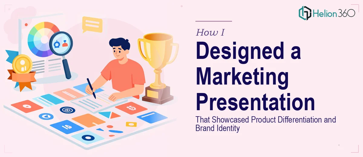 How I Designed a 20-Slide Marketing Presentation That Showcased Product Differentiation and Brand Identity