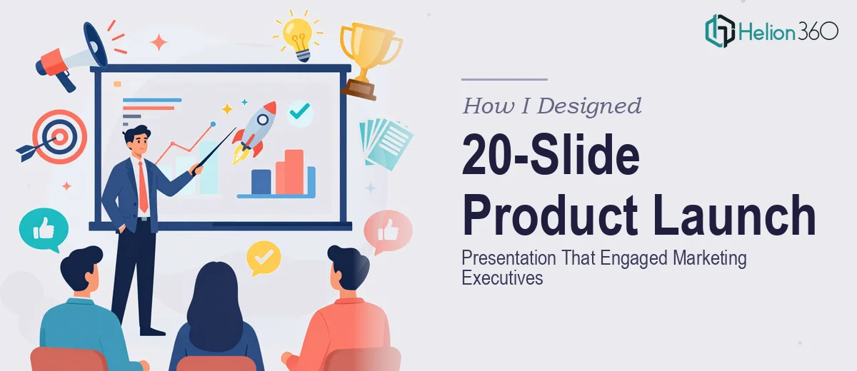 How I Designed a 20-Slide Product Launch Presentation That Engaged Marketing Executives