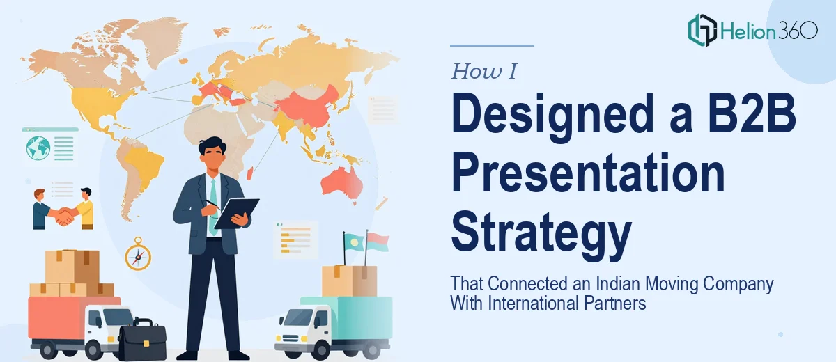 How I Designed a B2B Presentation Strategy That Connected an Indian Moving Company With International Partners