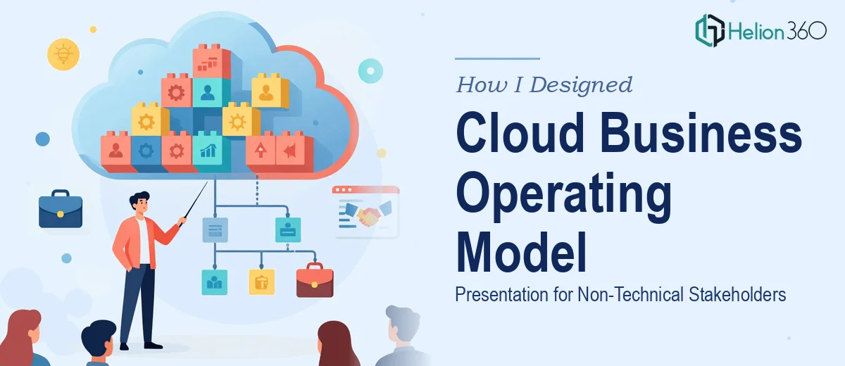 How I Designed a Cloud Business Operating Model Presentation for Non-Technical Stakeholders