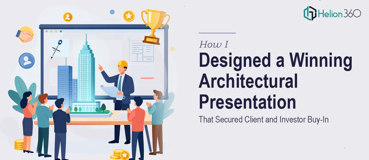 How I Designed a Compelling Architectural Presentation That Secured Client and Investor Buy-In