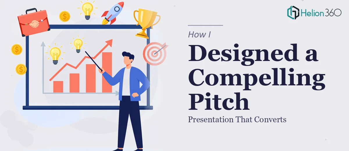 How I Designed a Compelling Business Pitch Presentation That Converts