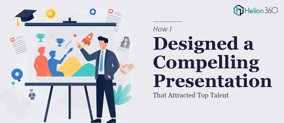 How I Designed a Compelling Company Presentation That Attracted Top Talent
