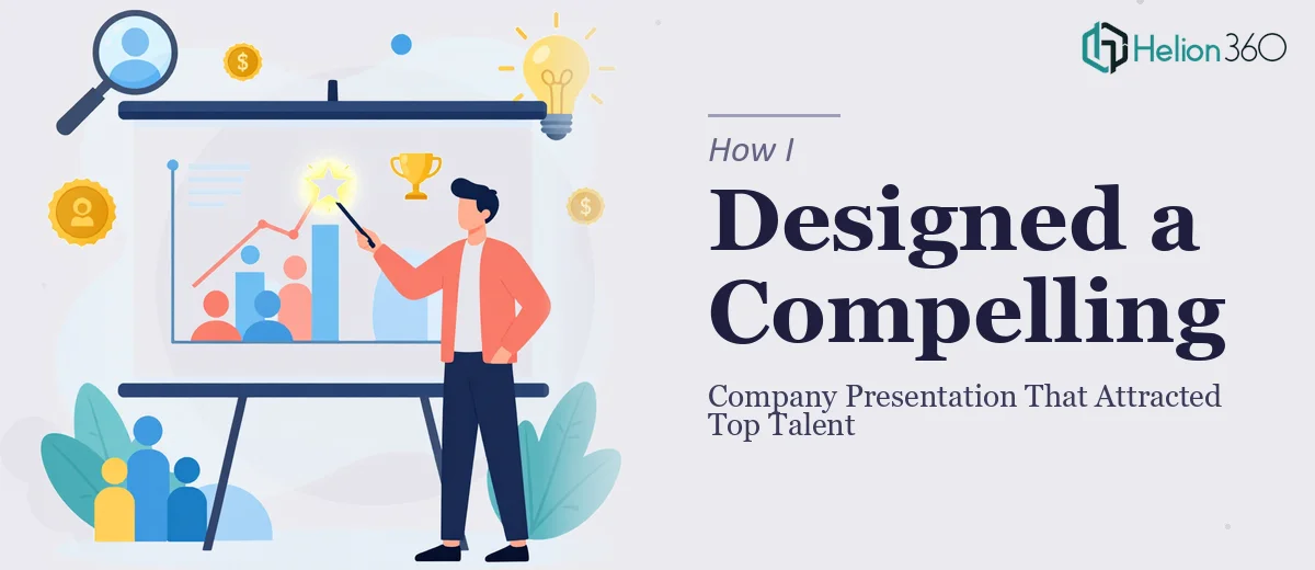 How I Designed a Compelling Company Presentation That Attracted Top Talent