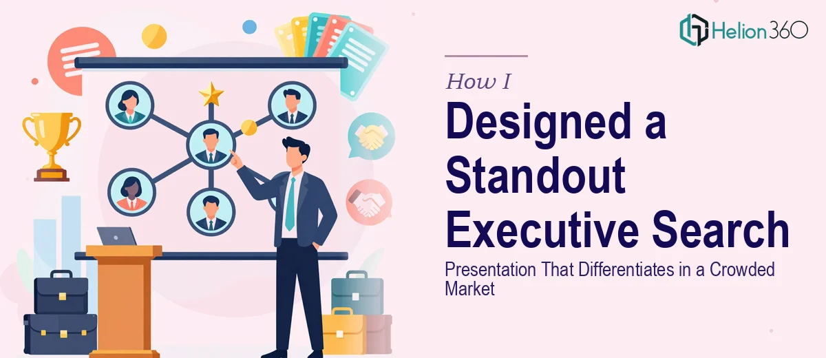 How I Designed a Compelling Executive Search Process Presentation That Differentiates in a Crowded Market