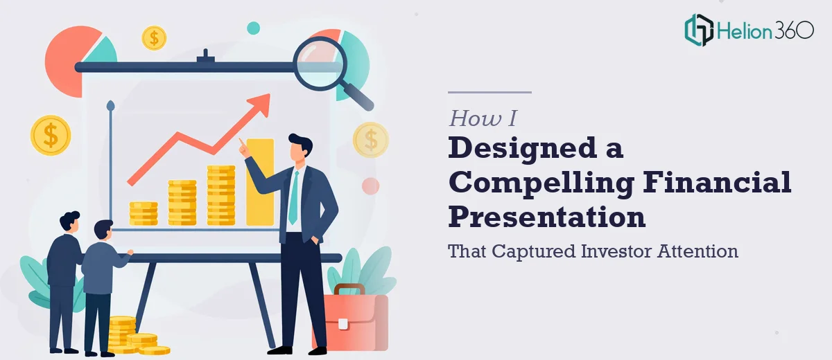 How I Designed a Compelling Financial Presentation That Captured Investor Attention