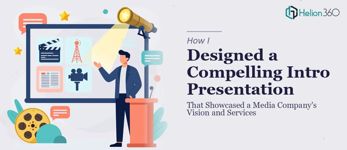 How I Designed a Compelling Introduction Presentation That Showcased a Media Company's Vision and Services