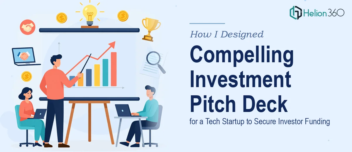 How I Designed a Compelling Investment Pitch Deck for a Tech Startup to Secure Investor Funding