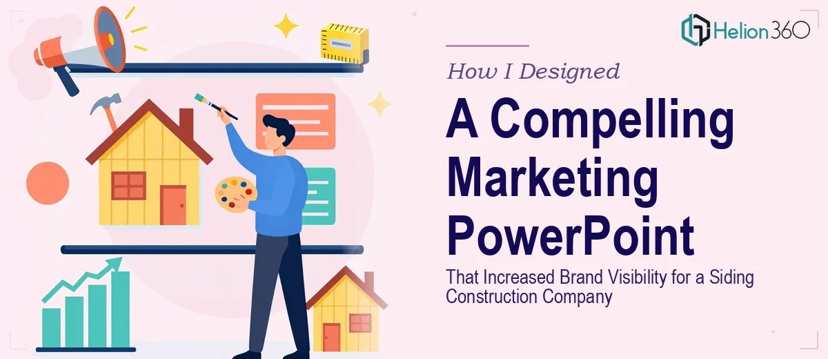 How I Designed a Compelling Marketing PowerPoint That Increased Brand Visibility for a Siding Construction Company