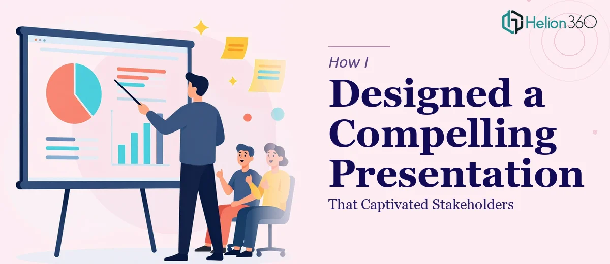 How I Designed a Compelling PowerPoint Presentation That Captivated Stakeholders