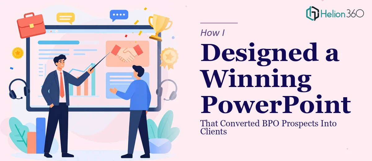 How I Designed a Compelling PowerPoint Presentation That Converted BPO Prospects Into Clients