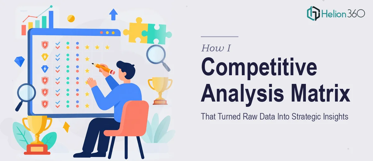 How I Designed a Competitive Analysis Matrix That Transformed Raw Data Into Strategic Insights