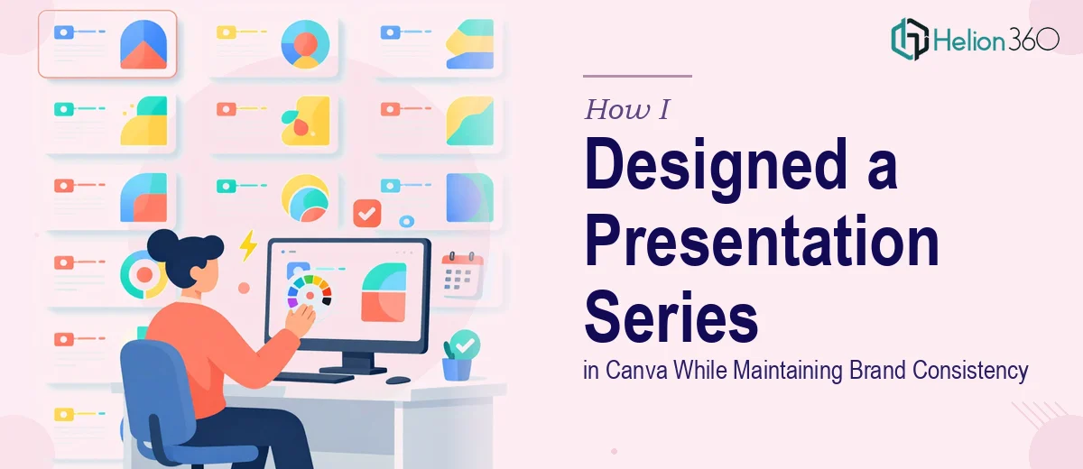 How I Designed a Complete Presentation Series in Canva While Maintaining Brand Consistency Across Fast-Moving Projects