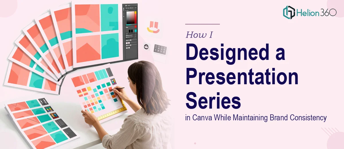 How I Designed a Complete Presentation Series in Canva While Maintaining Brand Consistency Across Fast-Moving Projects