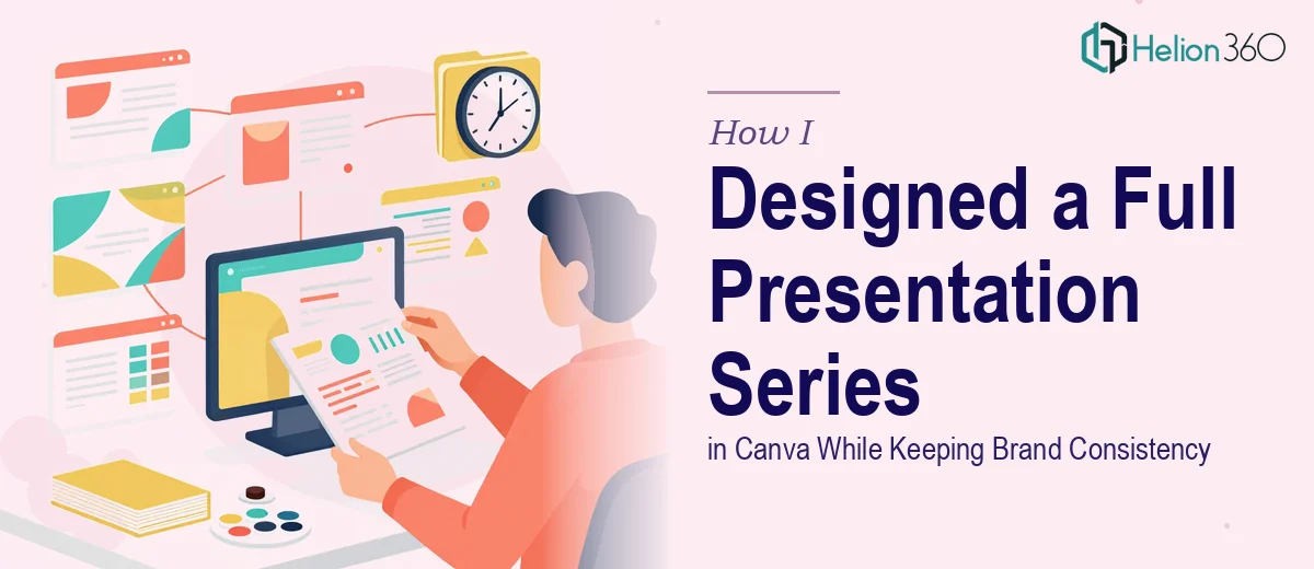 How I Designed a Complete Presentation Series in Canva While Maintaining Brand Consistency Across Fast-Moving Projects