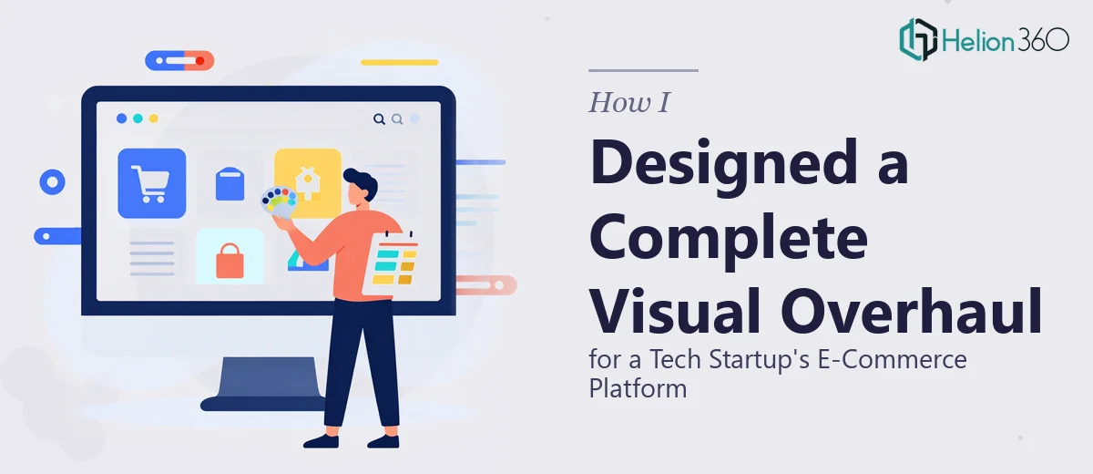 How I Designed a Complete Visual Overhaul for a Tech Startup's E-Commerce Platform