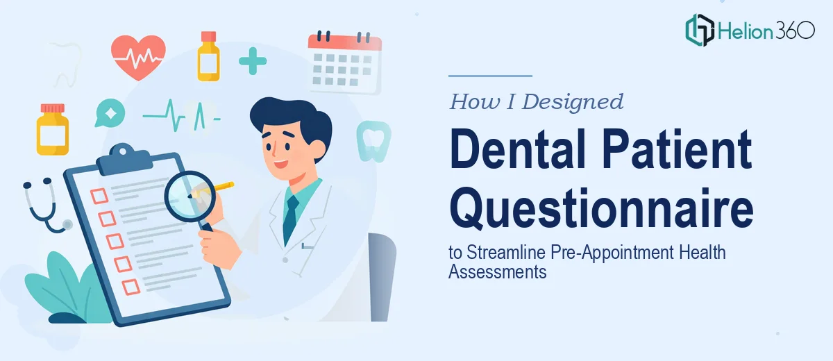 How I Designed a Comprehensive Dental Patient Questionnaire to Streamline Pre-Appointment Health Assessments