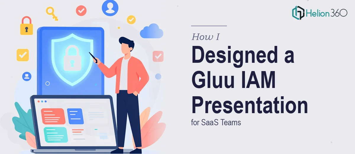 How I Designed a Comprehensive Gluu Identity and Access Management Presentation for SaaS Teams