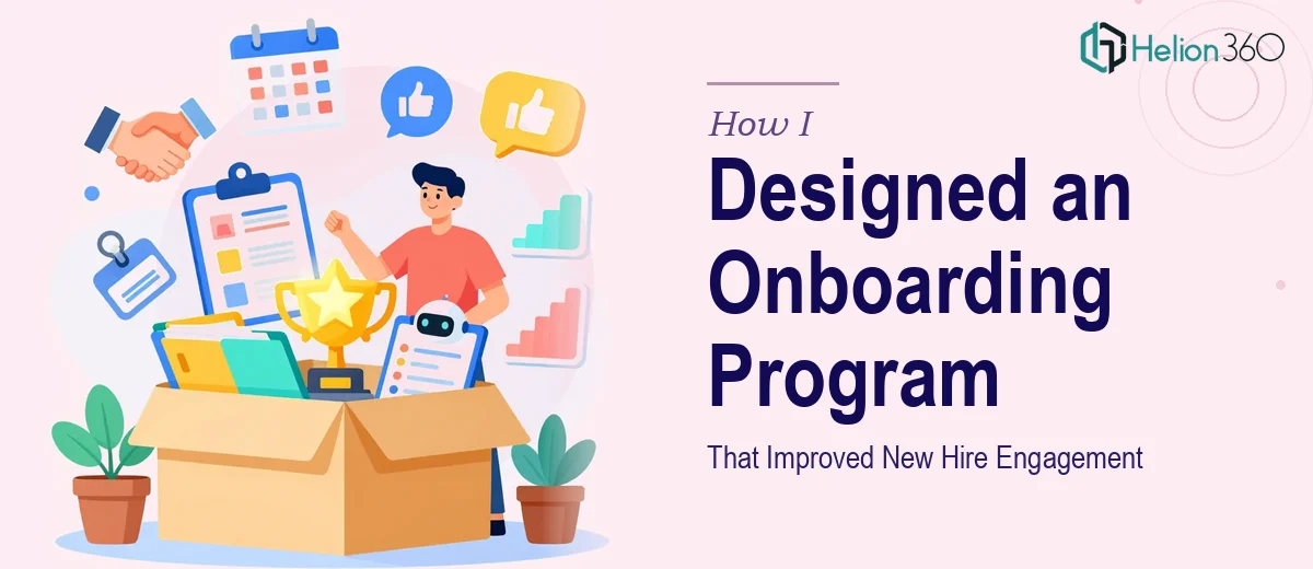 How I Designed a Comprehensive Onboarding Program That Improved New Hire Engagement