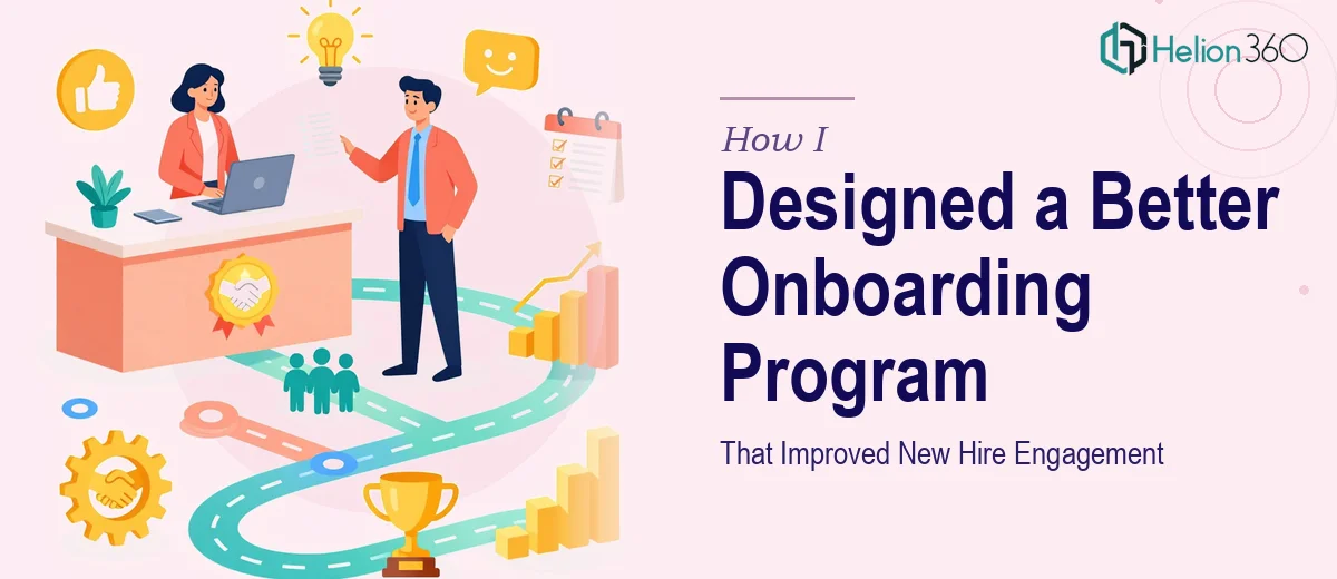 How I Designed a Comprehensive Onboarding Program That Improved New Hire Engagement