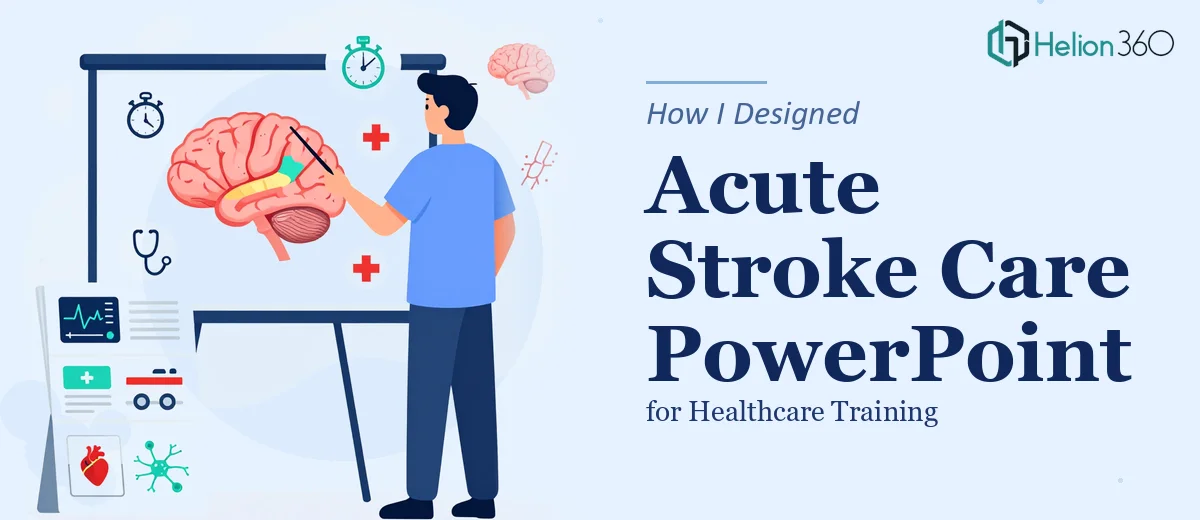 How I Designed a Comprehensive PowerPoint on Acute Stroke Care for Healthcare Training