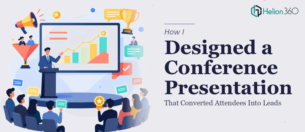 How I Designed a Conference Presentation That Converted Attendees Into Leads