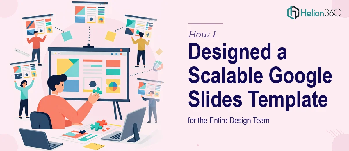 How I Designed a Custom Google Presentation Template That Scaled Across a Design Team