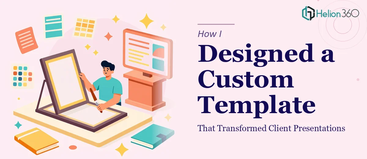 How I Designed a Custom PowerPoint Template That Transformed Client Presentations