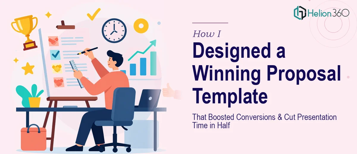 How I Designed a Custom Proposal Template That Increased Client Conversion and Cut Presentation Time in Half