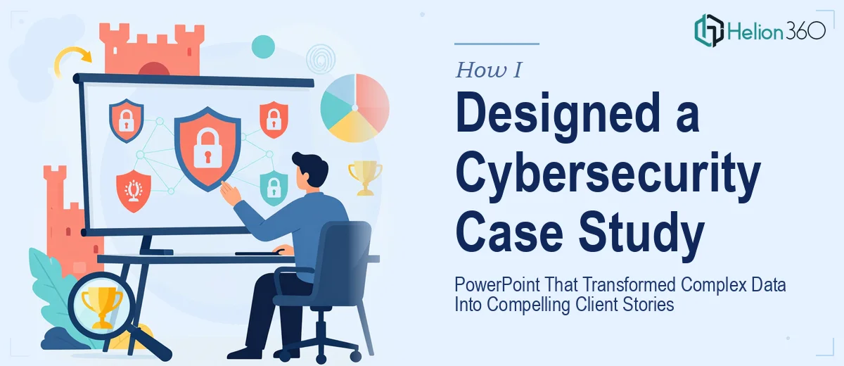 How I Designed a Cybersecurity Case Study PowerPoint That Transformed Complex Data Into Compelling Client Stories