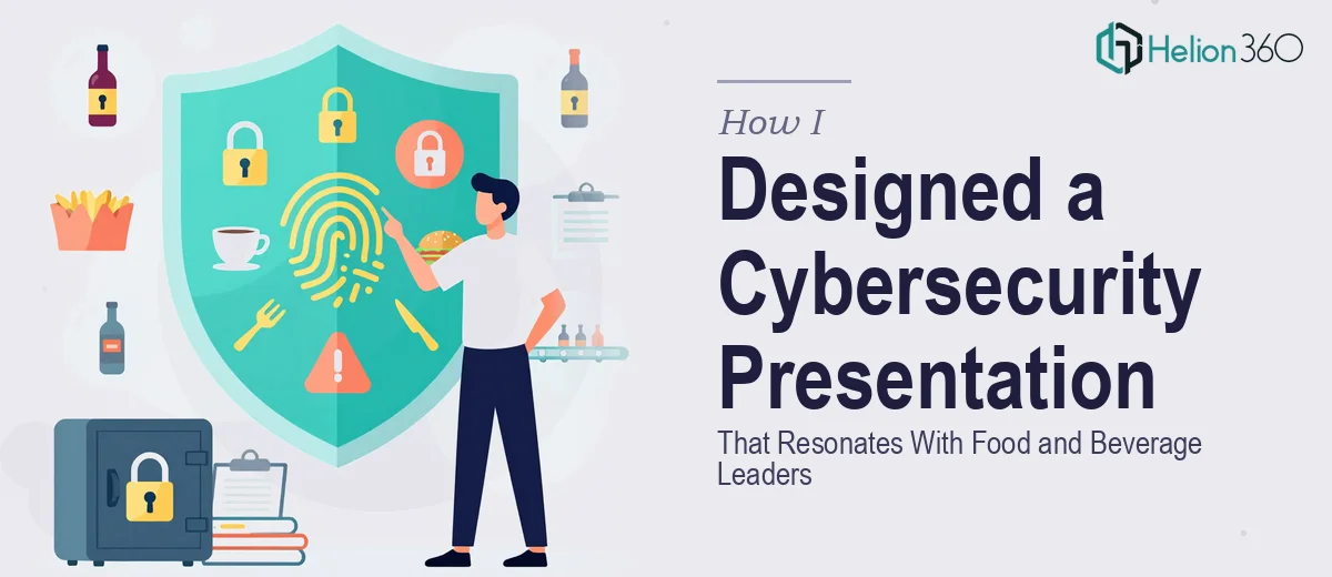 How I Designed a Cybersecurity Presentation That Resonates With Food and Beverage Leaders