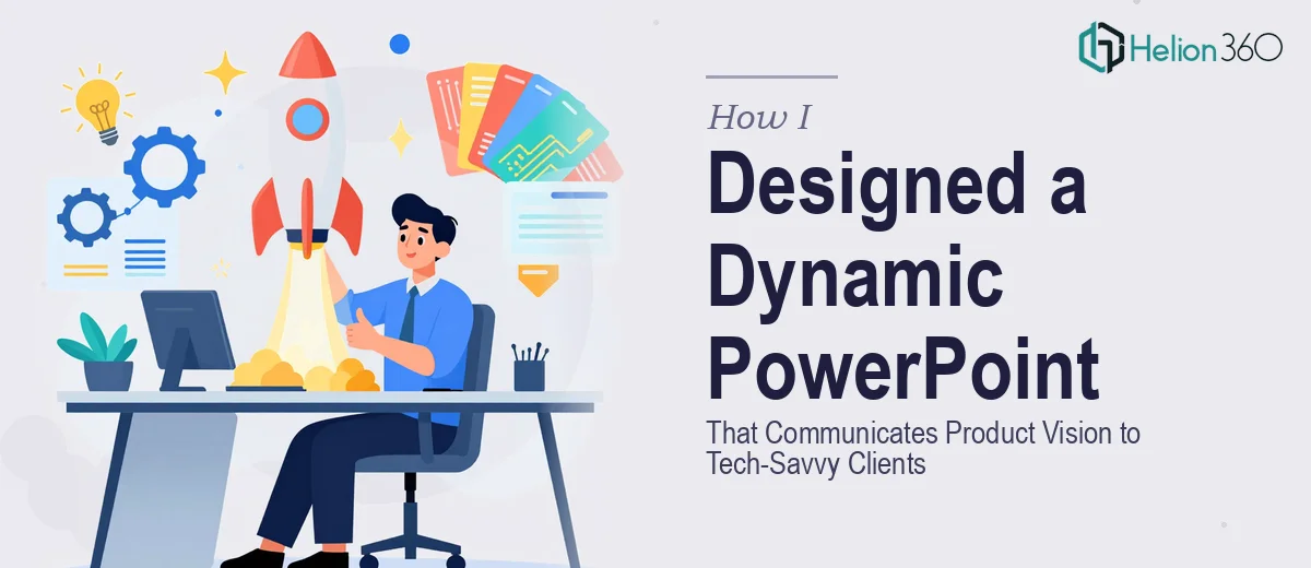 How I Designed a Dynamic PowerPoint Presentation That Communicates Product Vision to Tech-Savvy Clients