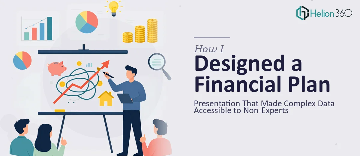 How I Designed a Financial Plan Presentation That Made Complex Data Accessible to Non-Experts