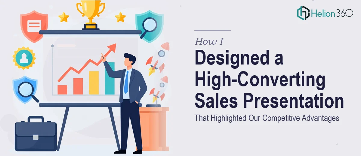 How I Designed a High-Converting Sales Presentation That Highlighted Our Competitive Advantages