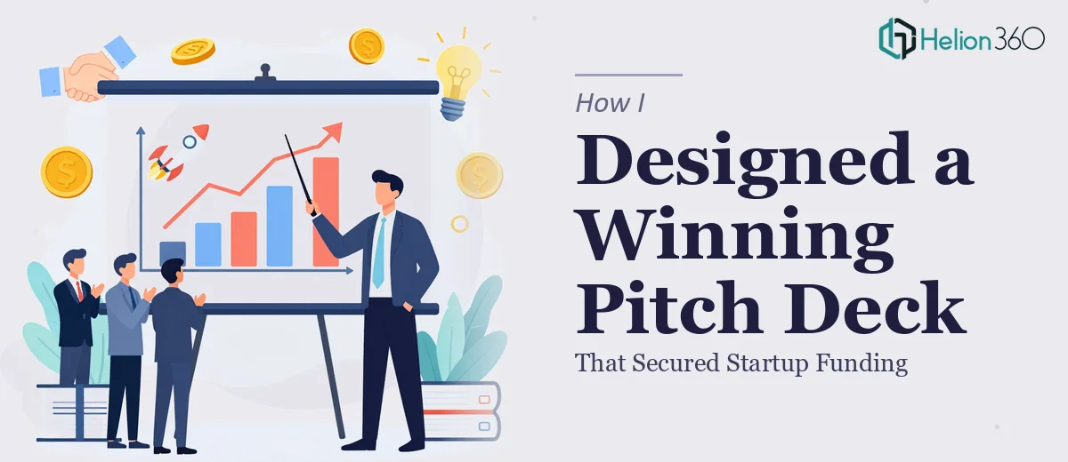How I Designed a High-Impact Investor Pitch Deck That Secured Startup Funding