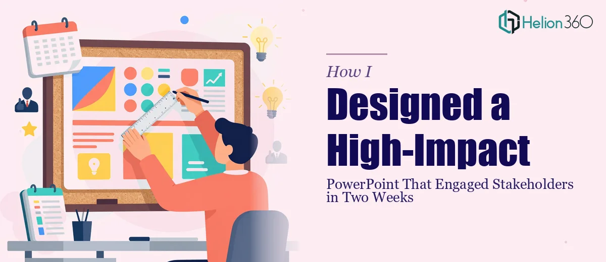 How I Designed a High-Impact PowerPoint Presentation That Engaged Stakeholders in Two Weeks