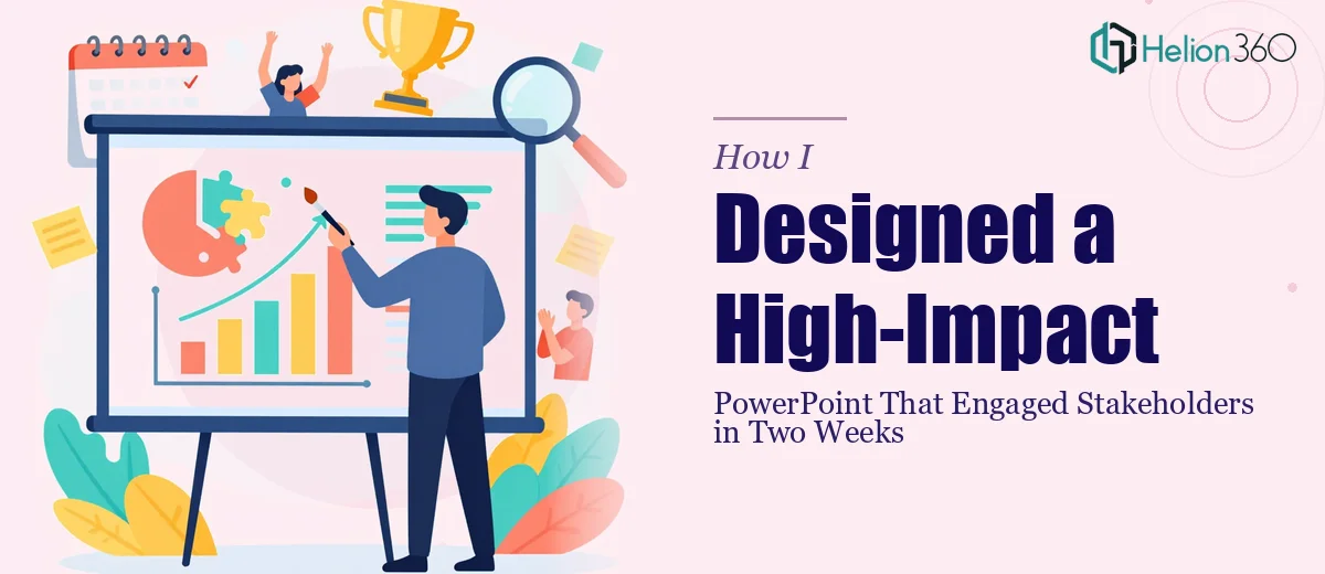 How I Designed a High-Impact PowerPoint Presentation That Engaged Stakeholders in Two Weeks